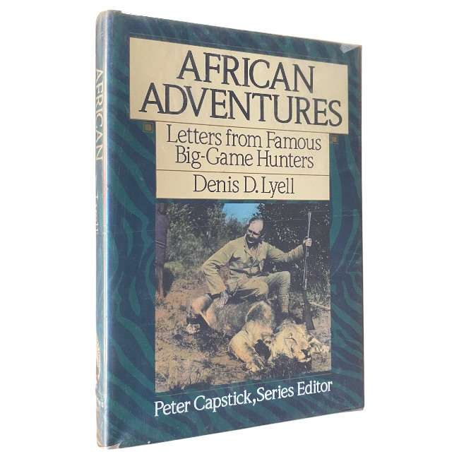 African Adventures - Letters from Famous Big-Game Hunters by Denis D. Lyell