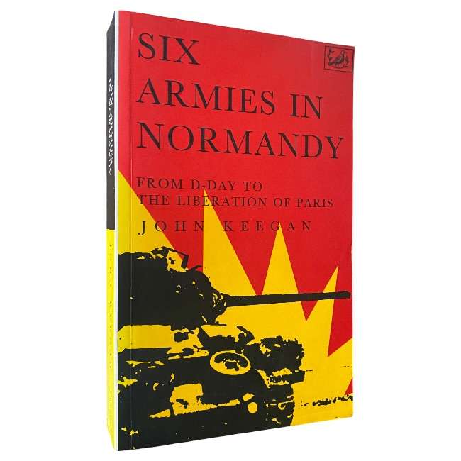 Six Armies in Normandy by John Keegan