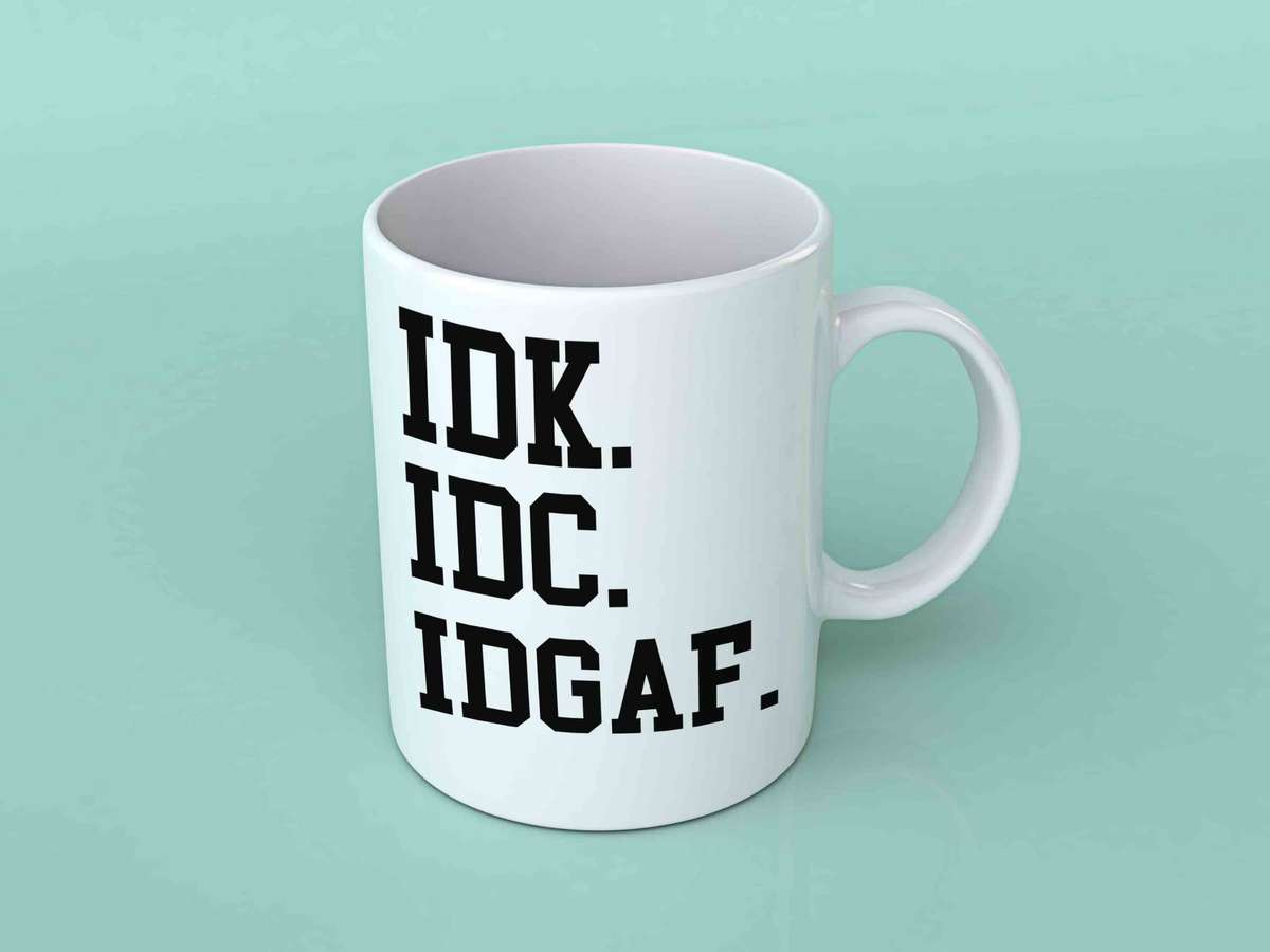 Idk Idc Idgaf coffee mug