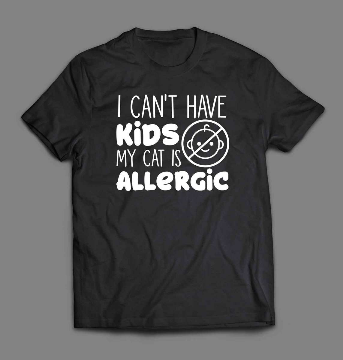 I can't have kids my cat is allergic T-shirt - Medium