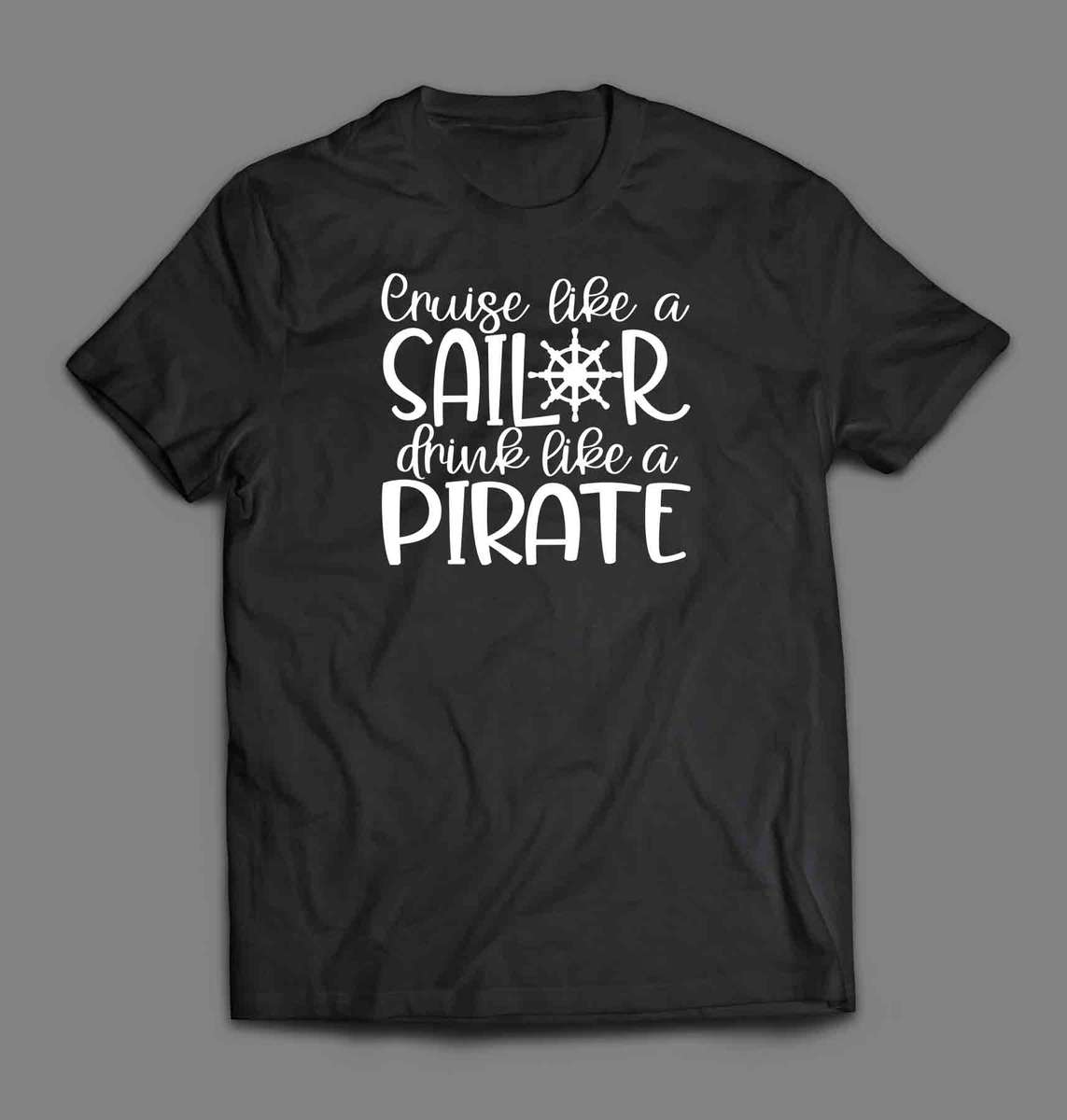 Cruise like a sailor drink like a pirate cruise shirt - XX-Large