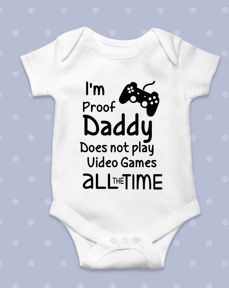 I'm proof Daddy does not play video games baby grow