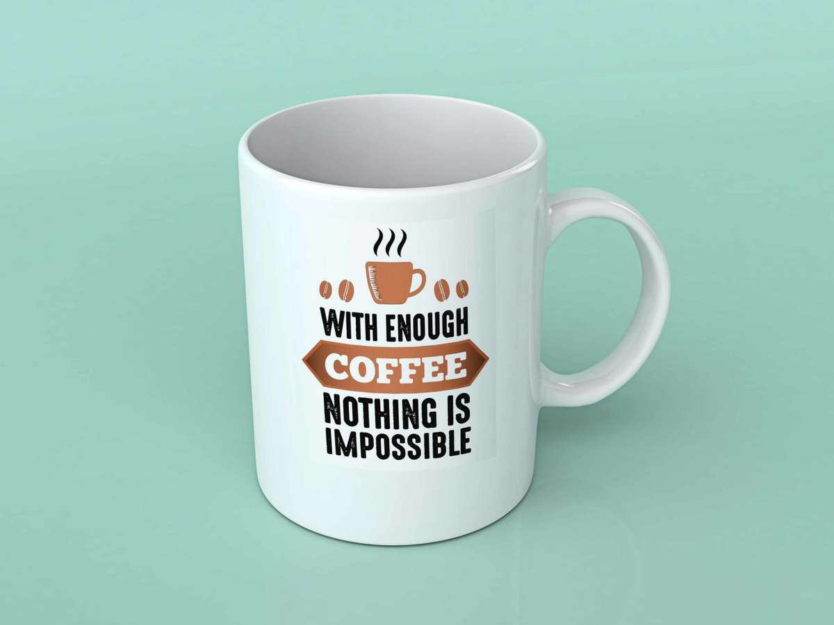 With enough coffee nothing is impossible mug
