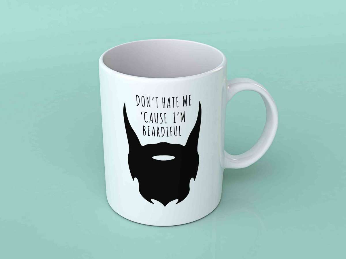 Don't hate me because I'm beardiful coffee mug