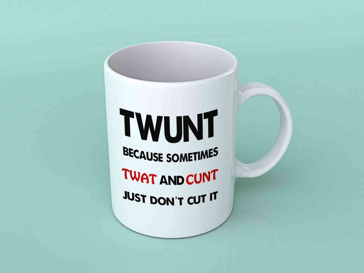 Twunt because twat and cunt coffee mug