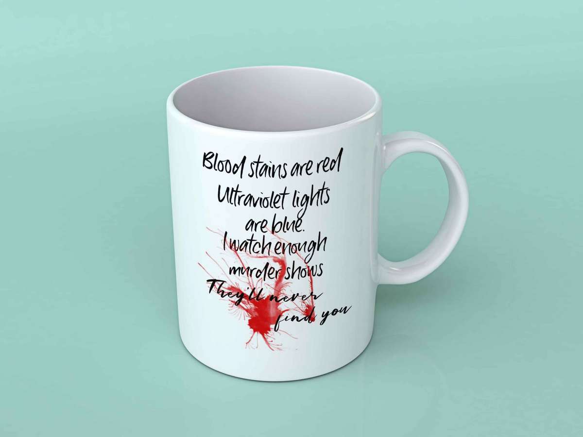Blood stains are red coffee mug