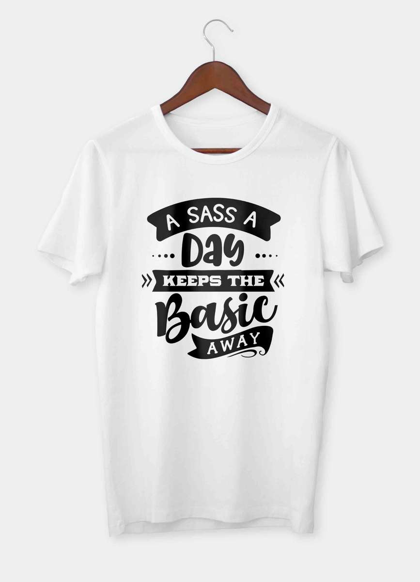 A sass a day keeps the basic away T-shirt