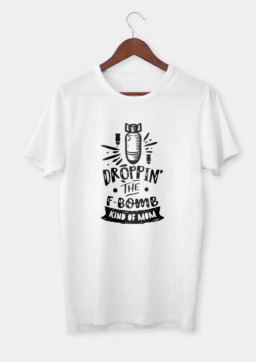 Droppin the F bomb kinda mom T-shirt