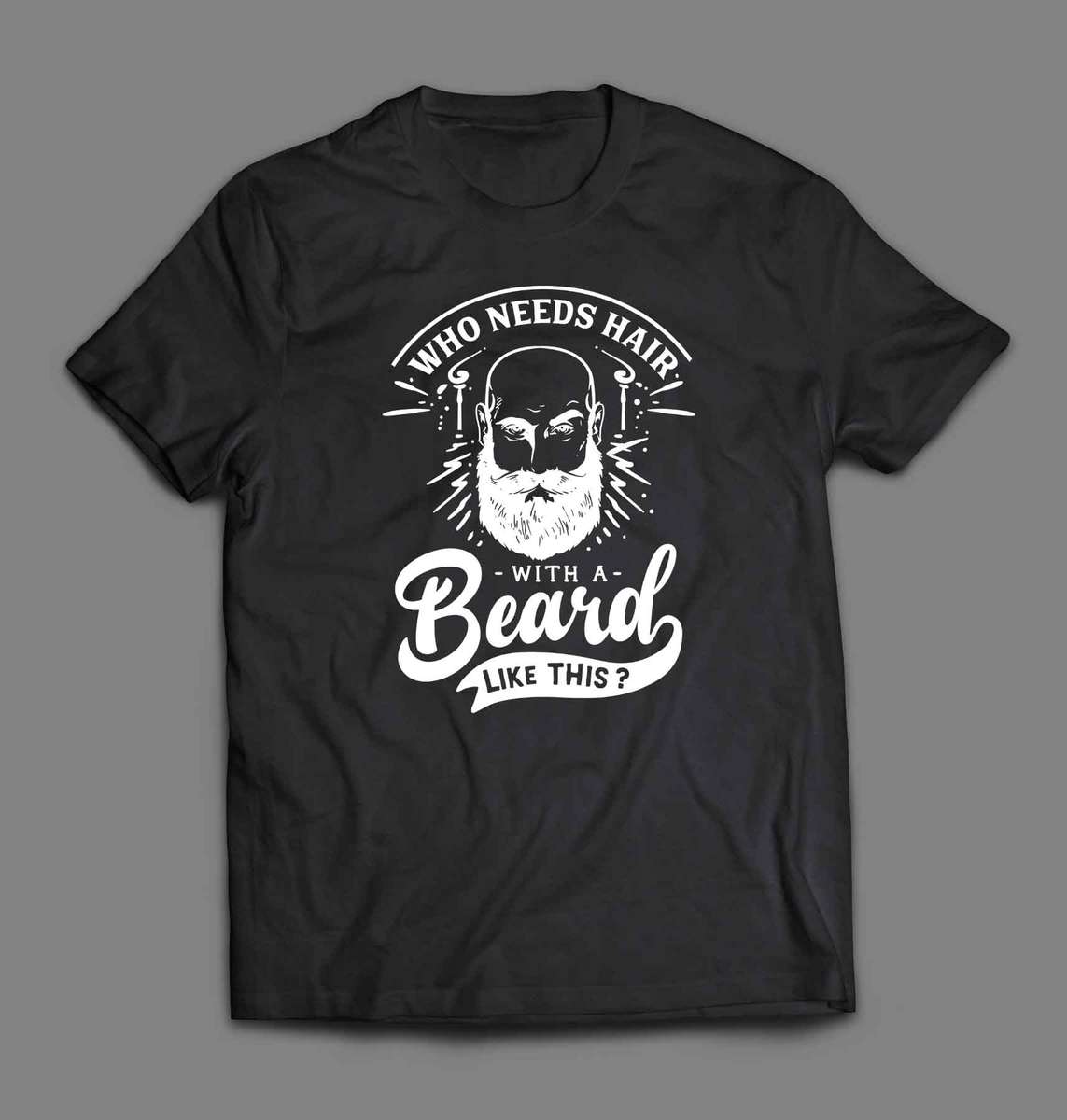 Who needs hair with a beard like this T-shirt