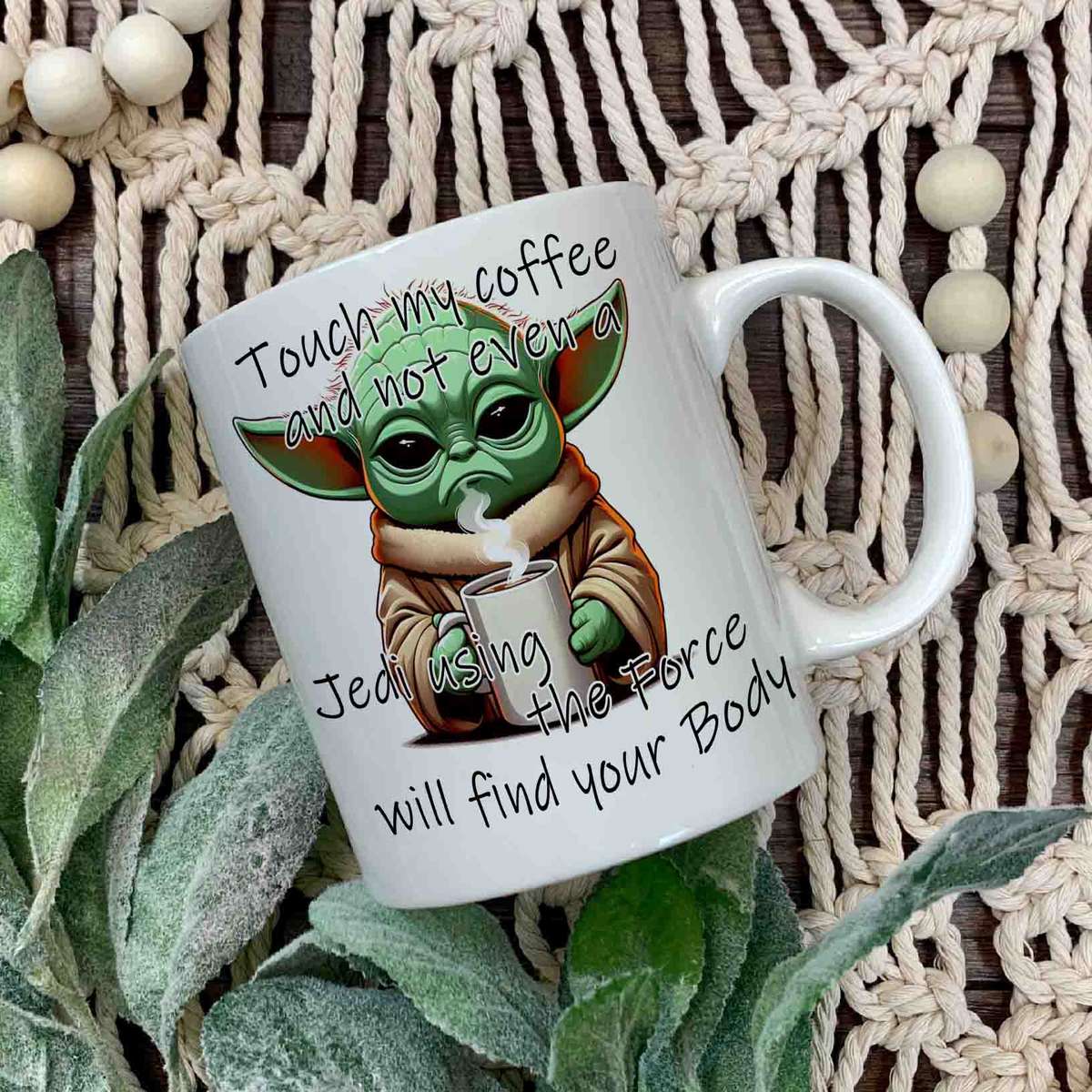 Touch my coffee mug Yoda