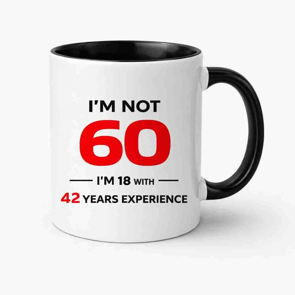 I'm not 60 I'm 18 mug