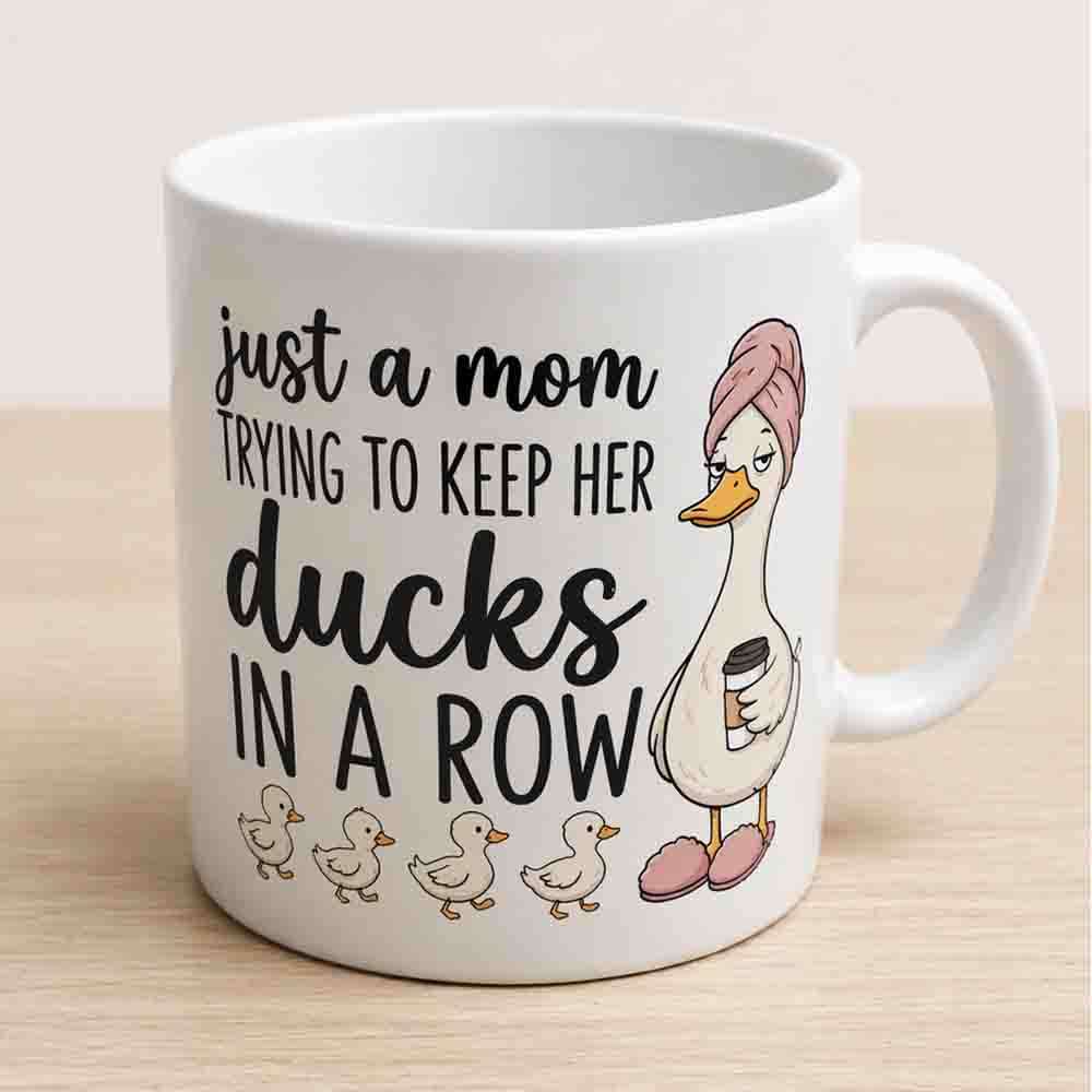 Mom Mug  Just a Mom Trying to Keep Her Ducks in a Row