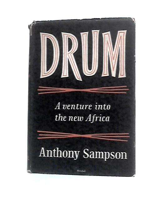 Drum, A Venture into the New Africa by Anthony Sampson