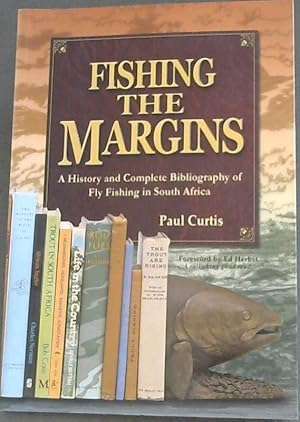Fishing the Margins A History and Complete Bibliography of Fly Fishing in South Africa - SIGNED