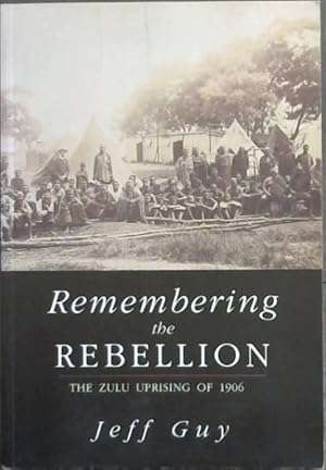 Remembering the Rebellion - The Zulu Uprising of 1906