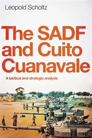 Sadf and Cuito Cuanavale : A Tactical and Strategic Analysis