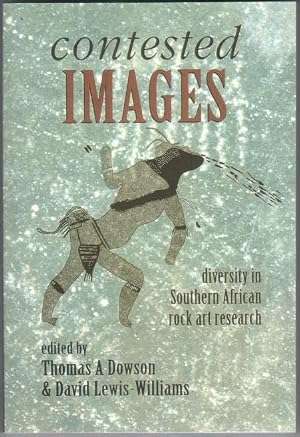 Contested Images: diversity in Southern African rock art research - Witwatersrand University Press