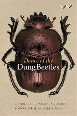 Dance of the Dung Beetles: Their role in our changing world (Witwatersrand University Press)