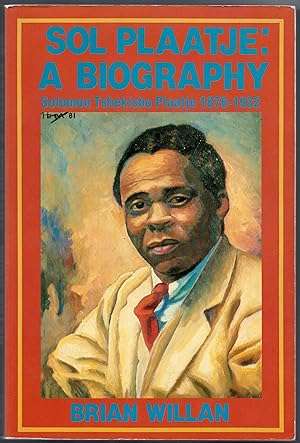 Sol Plaatje. A Biography