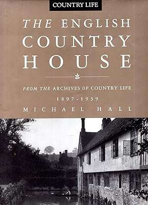 The English Country Houses: From the Archives of Country Life, 1897-1939