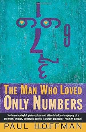 The Man Who Loved Only Numbers: The Story of Paul Erdos and the Search for Mathematical Truth
