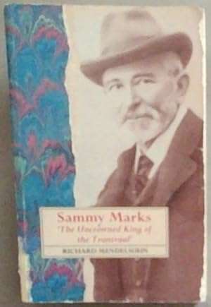 Sammy Marks: The uncrowned King of the Transvaal