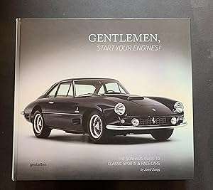 Gentlemen, Start Your Engines The Bonhams Guide to Classic Sports & Race Cars