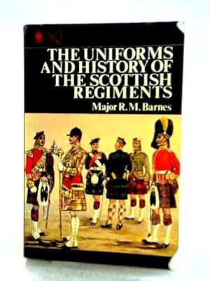 The Uniforms and History of Scottish Regiments
