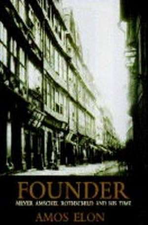 Founder: Meyer Amschel Rothschild and his time