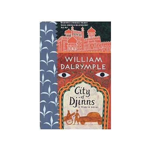 City of Djinns: A Year In Delhi - William Dalrymple