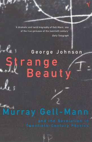 Strange Beauty: Murray Gell-Mann and the Revolution in Twentieth-century Physics