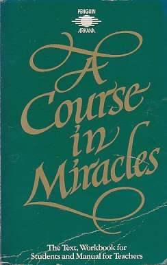 A Course in Miracles: The Text, Workbook For Students And Manual For Teachers