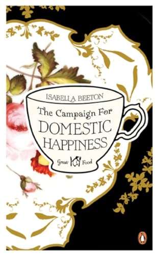 The Campaign for Domestic Happiness ( Isabella Beeton)