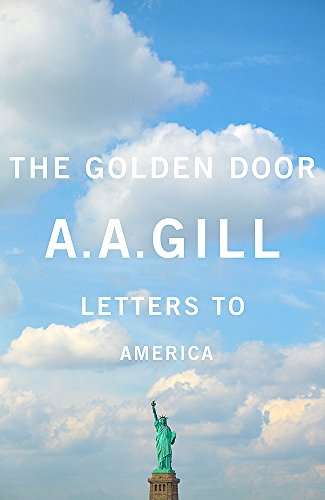 The Golden Door: Letters to America  by AA Gill
