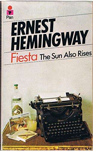 Fiesta, the Sun Also Rises by Ernest Hemingway