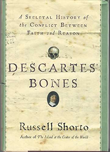Descartes' Bones: A Skeletal History of the Conflict between Faith