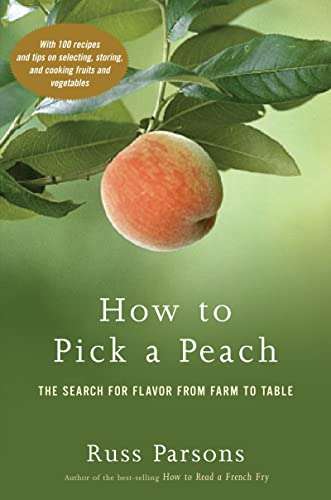 How to Pick a Peach : The Search for Flavor from Farm to Table