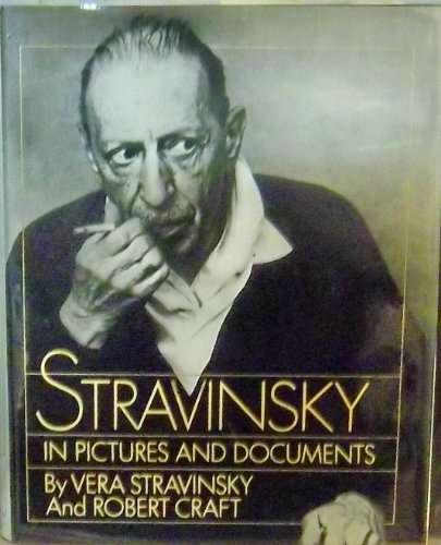 Stravinsky in Pictures and Documents by Vera Stravinsky