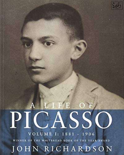 A Life Of Picasso Volume I: 1881-1906 - John Richardson