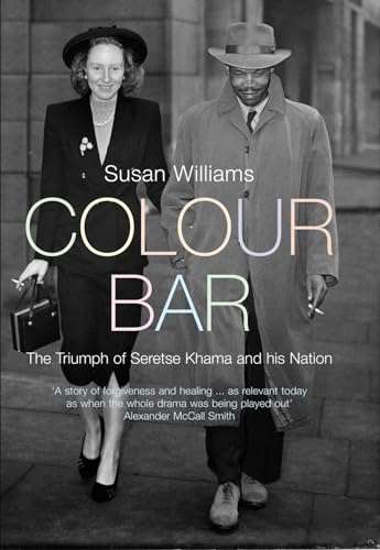 Colour Bar: The Triumph of Seretse Khama and His Nation