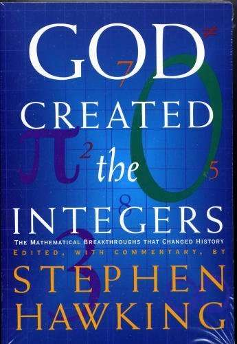 God Created the Integers: The Mathematical Breakthroughs That Changed History by Stephen Hawking