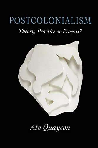Postcolonialism: Theory, Practice or Process? - SIGNED