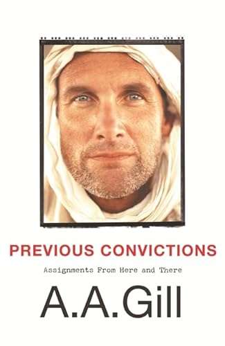 Previous Convictions: Assignments From Here and There by AA Gill