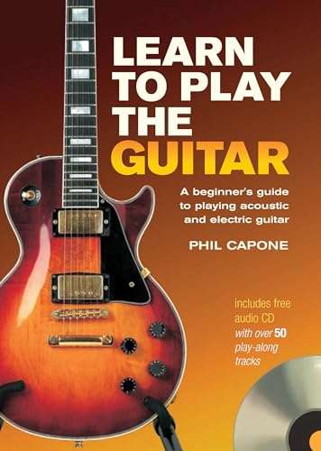 Learn to Play the Guitar: A Beginner's Guide to Accoustic and Electric Guitar - WITH CD
