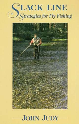 SLACK LINE STRATEGIES FOR FLY FISHING
