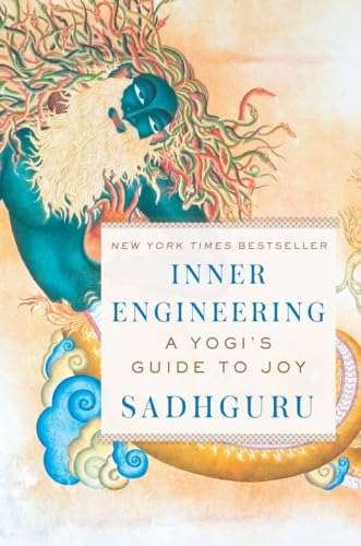 Inner Engineering: A Yogi`s Guide to Joy