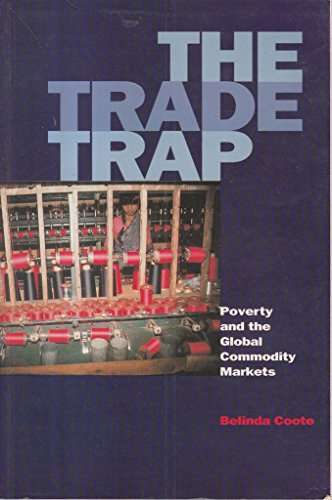 The Trade Trap: Poverty and the Global Commodity Markets