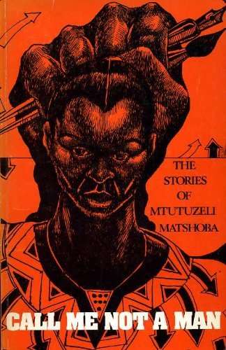 Call Me Not a Man by Mtutuzeli Matshoba