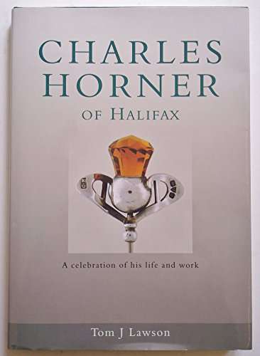 Charles Horner of Halifax : A Celebration of His Life and Work (English jeweller)