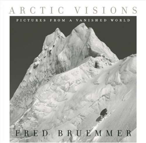 ARCTIC VISIONS. Pictures from a Vanished World